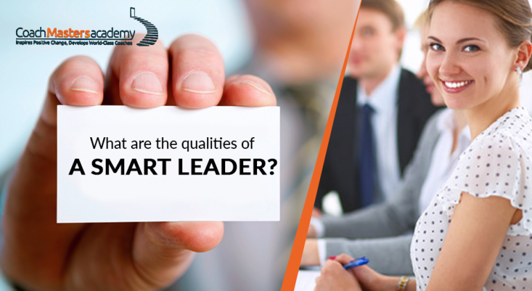 What Are The Qualities Of A Smart Leader Coach Masters Academy Icf