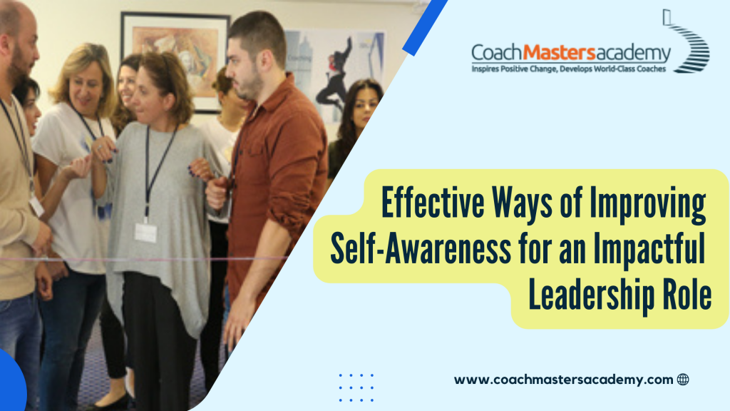 Effective Ways Of Improving Self-Awareness For An Impactful Leadership ...