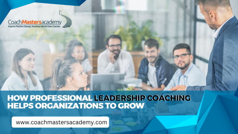 How Professional Leadership Coaching Helps Organizations To Grow ...